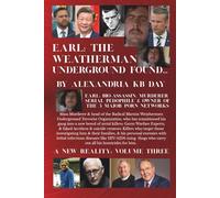 EARL: THE WEATHERMAN UNDERGROUND FOUND: A NEW REALITY, VOLUME THREE