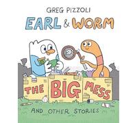 Earl & Worm #2: The Big Mess and Other Stories (Earl and Worm)