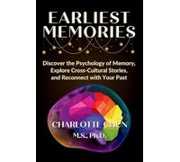 Earliest Memories: Discover the Psychology of Memory, Explore Cross-Cultural Stories, and Reconnect with Your Past