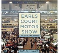 Earls Court Motor Show: An Illustrated History - HardBack NEW Russell Hayes 01/0