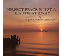 Earls & Whitehead Gospel Singers - Perfect Peace Is Just a Heartbeat Away