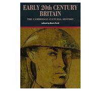 EARLY 20th CENTURY BRITAIN. The Cambridge Cultural History.