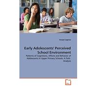 Early Adolescents' Perceived School Environment: Patterns of Cognitions, Affects and Behavior of Adolescents in Upper Primary Schools: A Path Analysis