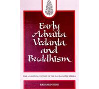 Early Advaita Vedanta and Buddhism: The Mahayana Context of the Gaudapadiya-Karika: The Mahāyāna Context of the Gauḍapādīya-Kārikā (SUNY series in Religious Studies)