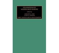Early Adventures in Biochemistry (Volume 1) (Foundations of Modern Biochemistry, Volume 1)