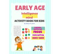 Early Age Intelligence Mind Activity Book For Kids: Pre-School Brain and IQ boosting activity book for 4-5 years aged kids.Focus on shapes,Imagination ... to improve your child cognitive abilities.