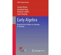 Early Algebra: Research into its Nature, its Learning, its Teaching (ICME-13 Topical Surveys)