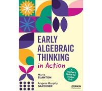 Early Algebraic Thinking in Action: A Teacher′s Guide for Grades K-5 (Corwin Mathematics Series)