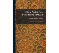Early American Furniture Makers: A Social and Biographical Study
