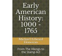 Early American History: 1000 - 1765: From The Vikings to the Stamp Act