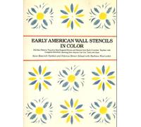 Early American Wall Stencils in Color: Full-Size Patterns Traced in New England Homes and Stencils from Early Coverlets- Together with Complete DirectEARLY AMER WALL STENCILS IN CO