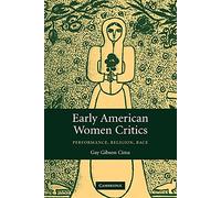 Early American Women Critics: Performance, Religion, Race