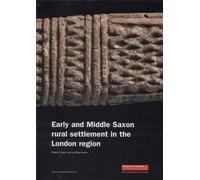 Early and Middle Saxon Rural Settlement in the London Region: 41 (MoLAS Monograph)