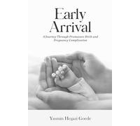 Early Arrival: A Journey Through Premature Birth and Pregnancy Complications
