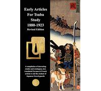 Early Articles For Tsuba Study 1880-1923 Revised Edition: Revised Edition with new and extended information