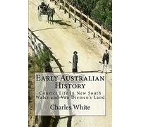 Early Australian History: Convict Life In New South Wales and Van Diemen's Land