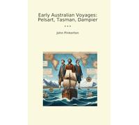 Early Australian Voyages: Pelsart, Tasman, Dampier (Classic Books)
