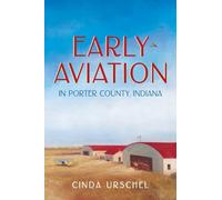 Early Aviation in Porter County, Indiana
