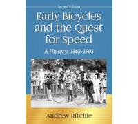 Early Bicycles and the Quest for Speed: A History, 1868-1903, 2d ed.