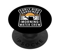 Early Bird Gardener Morning Water Crew Gardening PopSockets Adhesive PopGrip