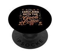 Early Bird Gets Good Coffee Funny Morning Lover PopSockets Adhesive PopGrip