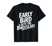 Early Bird Gets the Binoculars Funny Birding T-Shirt