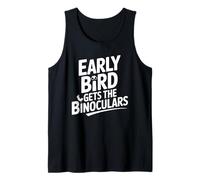 Early Bird Gets the Binoculars Funny Birding Tank Top