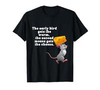 Early Bird Gets The Worm The Second Mouse Gets The Cheese T-Shirt