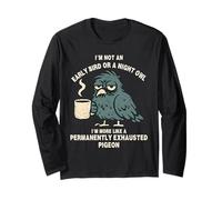 Early Bird Night Owl Permanently Exhausted Pigeon Long Sleeve T-Shirt