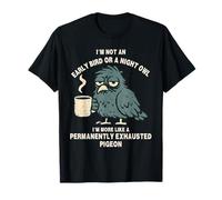 Early Bird Night Owl Permanently Exhausted Pigeon T-Shirt