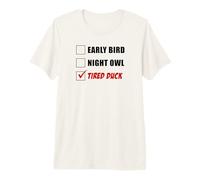 Early Bird Night Owl Tired Duck Funny Sleepy Premium T-Shirt