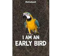 Early Bird Notebook Journal: 110 Dotted Writing Papers - 6x9 Personalized Customized Parrot Journal Notebook For Blue And Gold Macaw Owners and Parrot Lovers Gift Idea