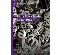 Early Black Media, 1918-1924: Print Pioneers in Britain (Palgrave Studies in the History of the Media)