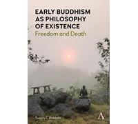 Early Buddhism as Philosophy of Existence: Freedom and Death
