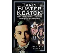 Early Buster Keaton: From the Vaudeville Stage to Comique Films, 1899-1920