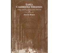 Early Cambridge Theatres: College, University and Town Stages, 1464-1720