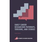 Early Career Researcher Pathways, Tensions, and Stories