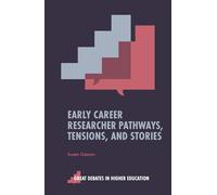 Early Career Researcher Pathways, Tensions, and Stories (Great Debates in Higher Education)