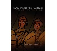 Early Carolingian Warfare: Prelude to Empire (The Middle Ages Series)