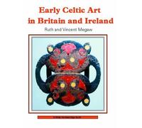 Early Celtic Art in Britain and Ireland: 38 (Shire Archaeology)