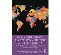 Early Childhood Education and Care in a Global Pandemic: How the Sector Responded, Spoke Back and Generated Knowledge