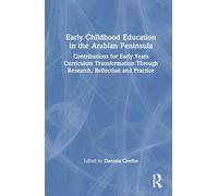 Early Childhood Education in the Arabian Peninsula: Contributions for Early Years Curriculum Transformation Through Research, Reflection and Practice