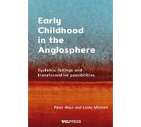 Early Childhood in the Anglosphere: Systemic Failings and Transformative Possibilities