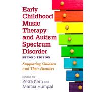 Early Childhood Music Therapy and Autism Spectrum Disorder, Second Edition