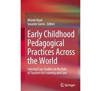 Early Childhood Pedagogical Practices Across the World: Selected Case Studies on the Role of Teachers for Learning and Care