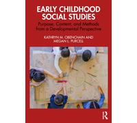 Early Childhood Social Studies : Purpose, Content, and Methods from a Developmental Perspective