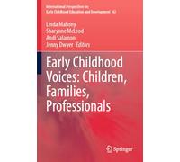 Early Childhood Voices: Children, Families, Professionals (International Perspectives on Early Childhood Education and Development)