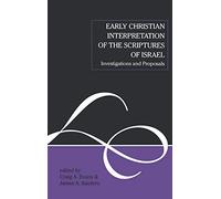Early Christian Interpretation of the Scriptures of Israel: Investigations and Proposals: No. 148 (The Library of New Testament Studies)