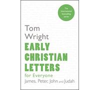 Early Christian Letters for Everyone: James, Peter, John And Judah (For Everyone Series: New Testament 2nd edition)