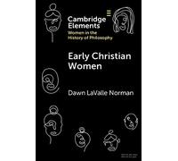 Early Christian Women (Elements on Women in the History of Philosophy)